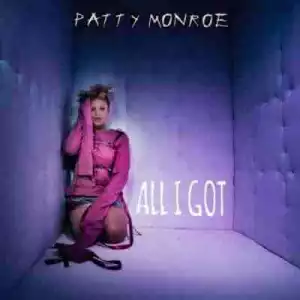 Patty Monroe - All I Got